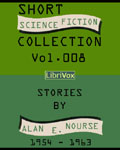 LibriVox Science Fiction Audiobook - Short Science Fiction Collection Vol. 008 by Alan E. Nourse