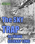 LibriVox Science Fiction Short Story - The Sky Trap by Frank Belknap Long