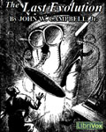 LibriVox - The Last Evolution by John W. Campbell Jr.