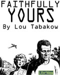 LibriVox - Faithfully Yours by Lou Tabakow