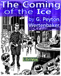 LibriVox Science Fiction - The Coming Of The Ice by G. Peyton Wertenbaker