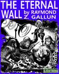 LibriVox Science Fiction - The Eternal Wall by Raymond Z. Gallun