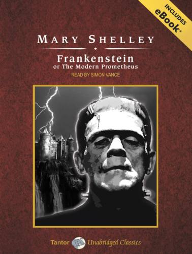 Frankenstein, or The Modern Prometheus Mary Shelley and Simon Vance