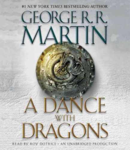 A Dance with Dragons: A Song of Ice and Fire: Book Five George R.R. Martin and Roy Dotrice