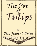 The Pot Of Tulips by Ftiz James O'Brien