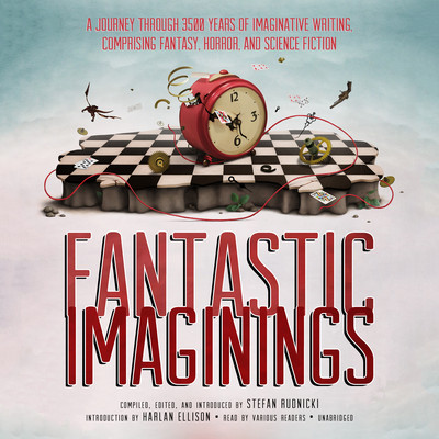 Audio Anthology - Fantastic Imaginings, edited by Stefan Rudnicki