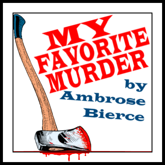 My Favorite Murder by Ambrose Bierce