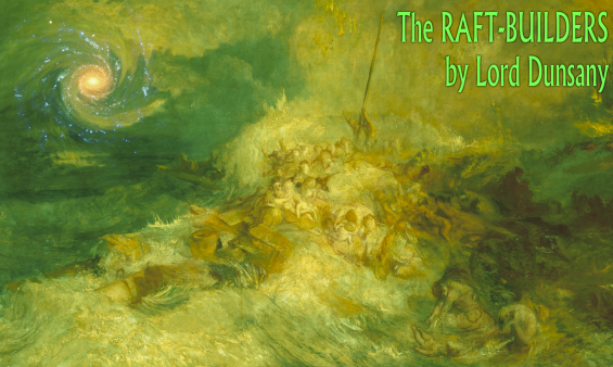 The Raft-Builders by Lord Dunsany