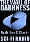 Science Fiction Radio Drama - The Wall Of Darkness by Arthur C. Clarke