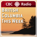 CBC Radio Podcast - British Columbia This Week