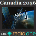 CBC Radio One - Canadia: 2056 by Matt Watts