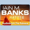 iTunes UK - Pre-Release Audiobook Matter by Iain M. Banks