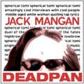 Jack Mangan’s Deadpan