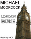 London Bone by Michael Moorcock