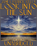 Science Fiction Audiobook - Look Into The Sun by James Patrick Kelly