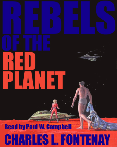 Rebels Of The Red Planet by Charles L. Fontenay