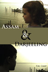 Assam and Darjeeling by T.M. Camp