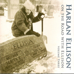 On the Road with Harlan Ellison, Volume 3