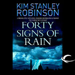 Audible Frontiers - Forty Signs Of Rain by Kim Stanley Robinson