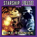 Starship: Pirate, Book 2 by Mike Resnick