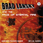 Science Fiction Audio Drama - Brad Lansky and the Face of Eternal Fire