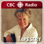 CBC Radio One - Tapestry with Mary Hynes