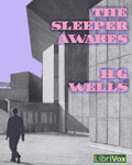LibriVox Science Fiction - The Sleeper Awakes by H.G. Wells