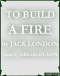 LoudLit - To Build A Fire by Jack London