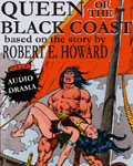 Broken Sea Audio Productions AUDIO DRAMA - Queen Of The Black Coast based on the story by Robert E. Howard (original art by John Bucema and Ernie Chan)