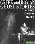 LibriVox - Greek And Roman Ghost Stories by Lacy Collinson-Morley