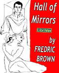 LibriVox - Hall Of Mirrors by Fredric Brown