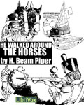 LibriVox - He Walked Around The Horses by H. Beam Piper