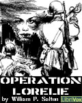 LibriVox - Operation Lorelie by William P. Salton