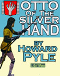 LibriVox - Otto Of The Silver Hand by Howard Pyle