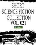 LibriVox - Short Science Fiction Collection Vol. 021