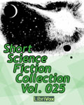 LibriVox - Short Science Fiction Collection Vol. 025