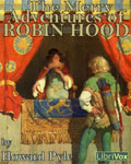 LibriVox - The Merry Adventures Of Robin Hood by Howard Pyle