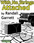 LibriVox - With No Strings Attached by Randall Garrett