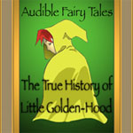 Audible Fairy Tales - The True History Of Little Golden Hood