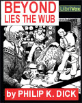 LibriVox - Beyond Lies The Wub by Philip K. Dick
