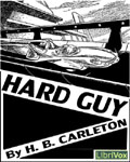 LibriVox - Hard Guy by H.B. Carleton