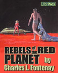 LibriVox Science Fiction - Rebels Of The Red Planet by Charles L. Fontenay