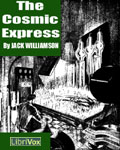 LibriVox Science Fiction - The Cosmic Express by Jack Williamson