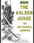 LibriVox - The Golden Judge by Nathaniel Gordon