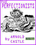 LibriVox - The Perfectionists by Arnold Castle