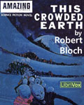 LibriVox Science Fiction - This Crowded Earth by Robert Bloch