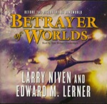 Betrayer of Worlds by Larry Niven and Edward M. Lerner