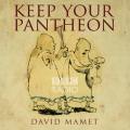 BBC Radio 4 - Keep Your Pantheon by David Mamet