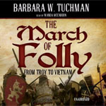 BLACKSTONE AUDIO - The March Of Folly: From Troy To Vietnam by Barbara W. Tuchman