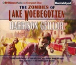 Brilliance Audio - The Zombies of Lake Woebegotten by Harrison Geillor